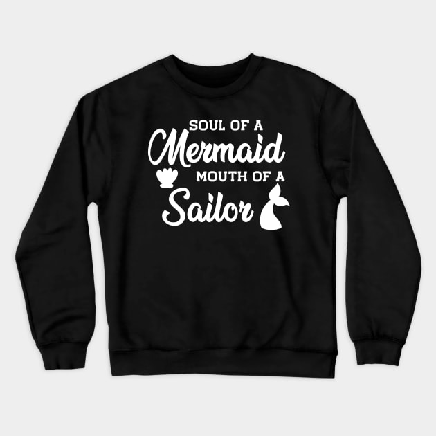 Mermaid - Soul of a mermaid mouth of a sailor Crewneck Sweatshirt by KC Happy Shop